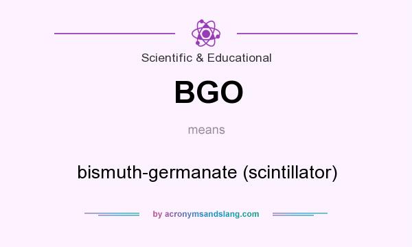 What does BGO mean? It stands for bismuth-germanate (scintillator)