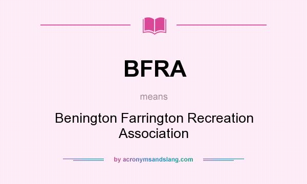 What does BFRA mean? It stands for Benington Farrington Recreation Association