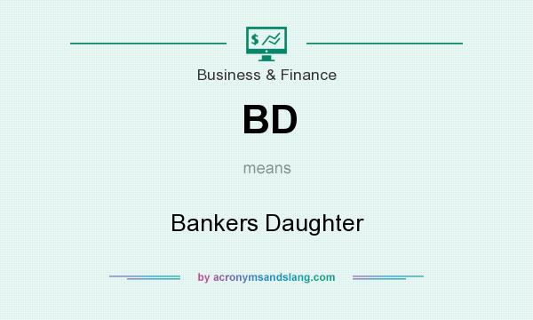 What does BD mean? It stands for Bankers Daughter