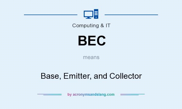 What does BEC mean? It stands for Base, Emitter, and Collector