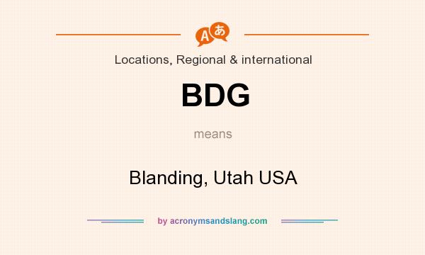 What does BDG mean? It stands for Blanding, Utah USA