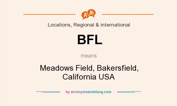 What does BFL mean? It stands for Meadows Field, Bakersfield, California USA