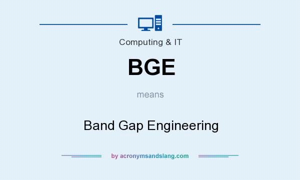 What does BGE mean? It stands for Band Gap Engineering