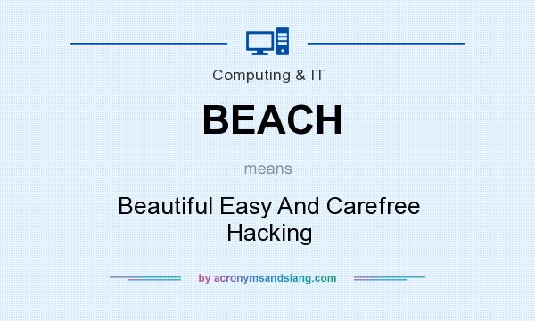 What does BEACH mean? It stands for Beautiful Easy And Carefree Hacking