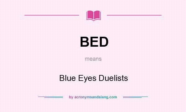 What does BED mean? It stands for Blue Eyes Duelists