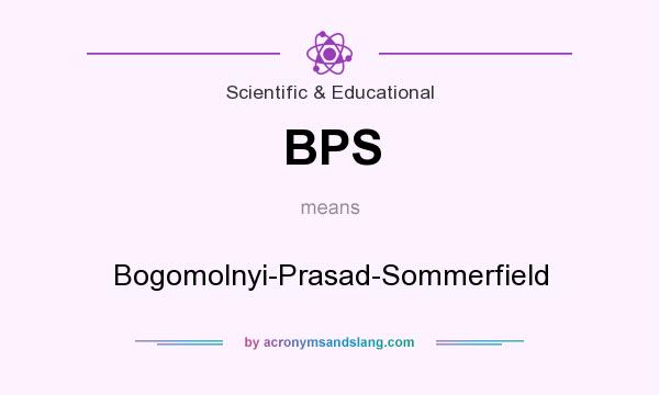 What does BPS mean? It stands for Bogomolnyi-Prasad-Sommerfield