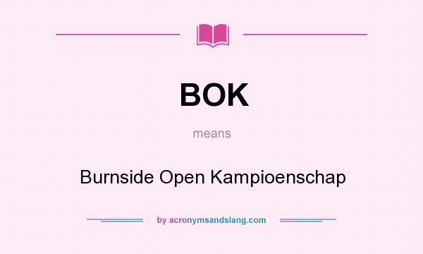 What does BOK mean? It stands for Burnside Open Kampioenschap