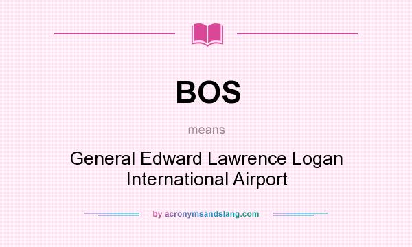 What does BOS mean? It stands for General Edward Lawrence Logan International Airport