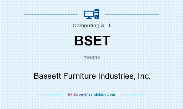 What does BSET mean? It stands for Bassett Furniture Industries, Inc.