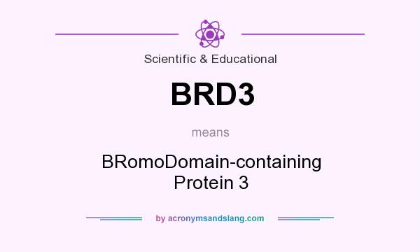 What does BRD3 mean? It stands for BRomoDomain-containing Protein 3