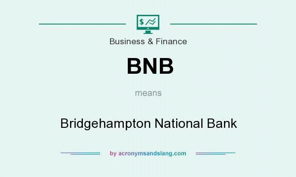 What does BNB mean? It stands for Bridgehampton National Bank