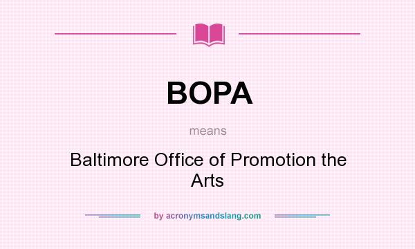 What does BOPA mean? It stands for Baltimore Office of Promotion the Arts 