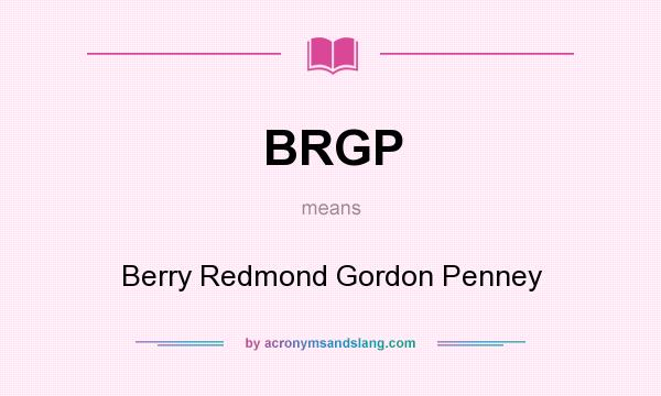 What does BRGP mean? It stands for Berry Redmond Gordon Penney