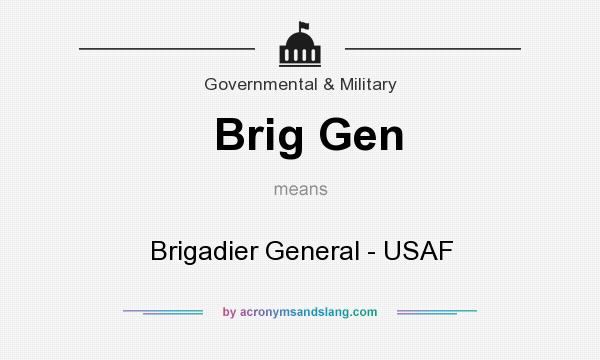 What does Brig Gen mean? It stands for Brigadier General - USAF
