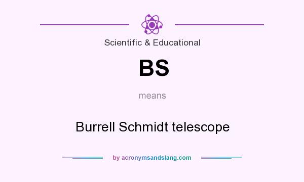 What does BS mean? It stands for Burrell Schmidt telescope