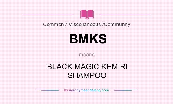 What does BMKS mean? It stands for BLACK MAGIC KEMIRI SHAMPOO