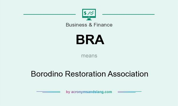 What does BRA mean? It stands for Borodino Restoration Association