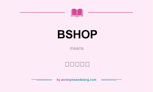 What does BSHOP mean? It stands for Ｂｓｈｏｐ