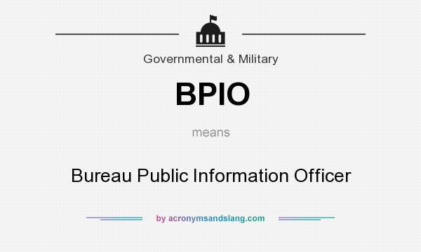 What does BPIO mean? It stands for Bureau Public Information Officer