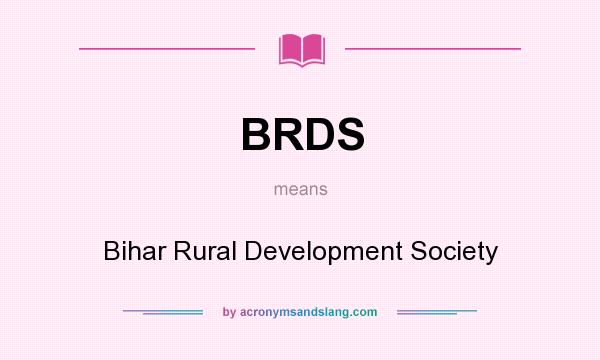 What does BRDS mean? It stands for Bihar Rural Development Society