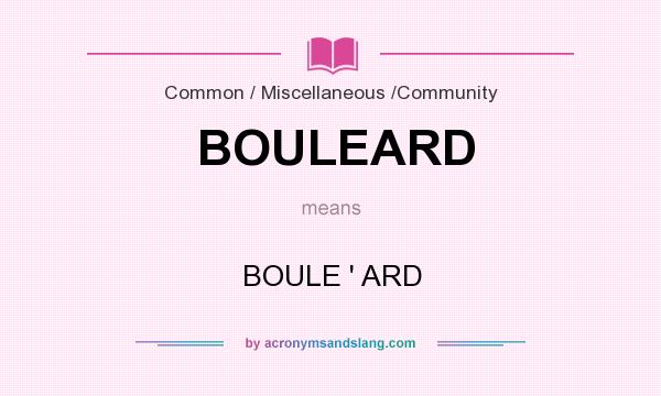 What does BOULEARD mean? It stands for BOULE ` ARD