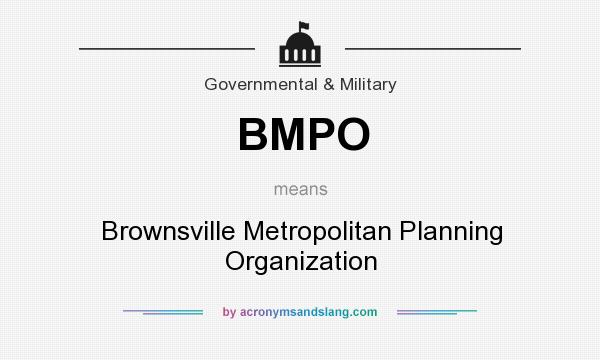 What does BMPO mean? It stands for Brownsville Metropolitan Planning Organization