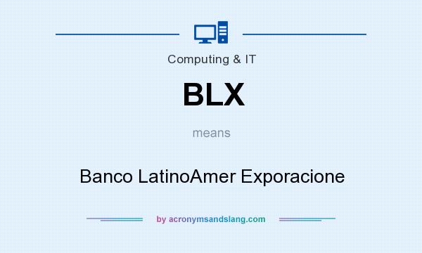 What does BLX mean? It stands for Banco LatinoAmer Exporacione