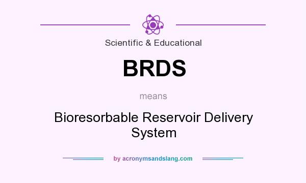 What does BRDS mean? It stands for Bioresorbable Reservoir Delivery System