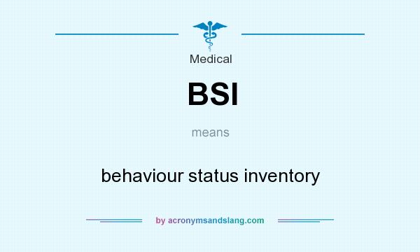 What does BSI mean? It stands for behaviour status inventory