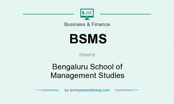 What does BSMS mean? It stands for Bengaluru School of Management Studies