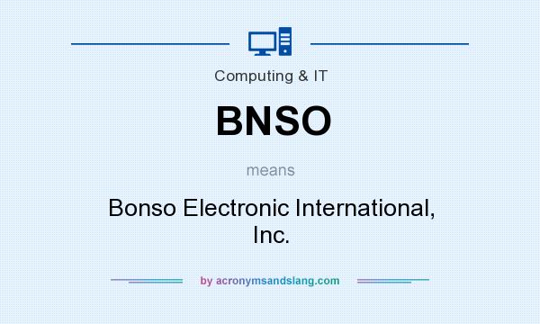 What does BNSO mean? It stands for Bonso Electronic International, Inc.