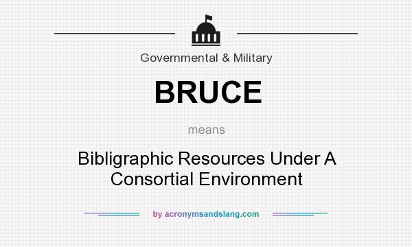 What does BRUCE mean? It stands for Bibligraphic Resources Under A Consortial Environment