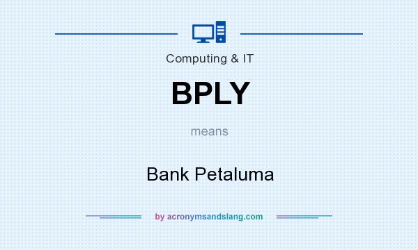 What does BPLY mean? It stands for Bank Petaluma