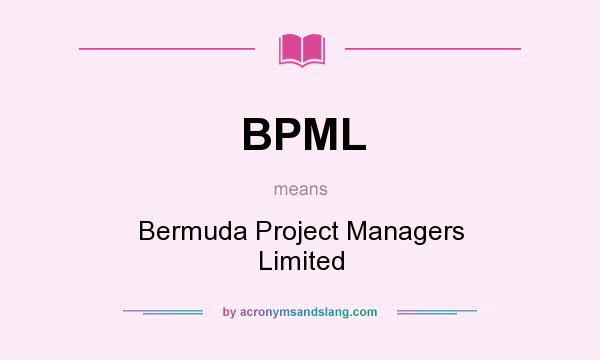 What does BPML mean? It stands for Bermuda Project Managers Limited