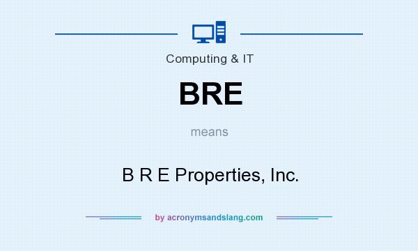 What does BRE mean? It stands for B R E Properties, Inc.