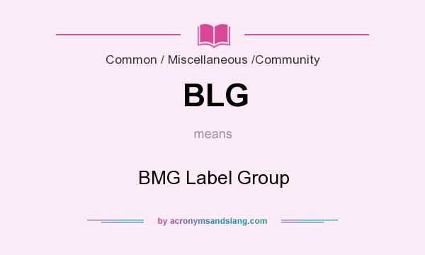 What does BLG mean? It stands for BMG Label Group
