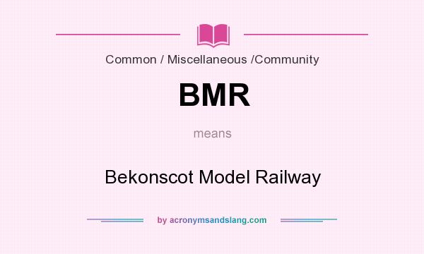 What does BMR mean? It stands for Bekonscot Model Railway