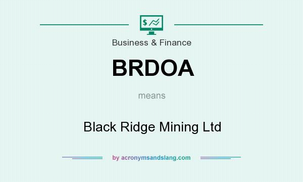 What does BRDOA mean? It stands for Black Ridge Mining Ltd