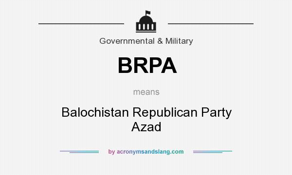 What does BRPA mean? It stands for Balochistan Republican Party Azad