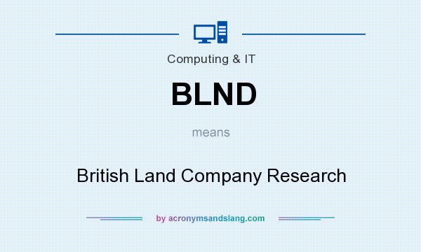 What does BLND mean? It stands for British Land Company Research