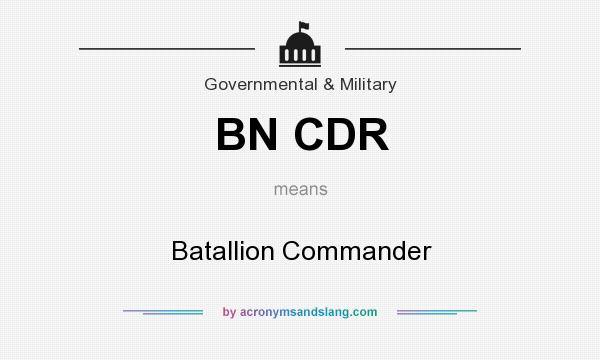 What does BN CDR mean? It stands for Batallion Commander
