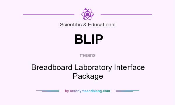 What does BLIP mean? It stands for Breadboard Laboratory Interface Package