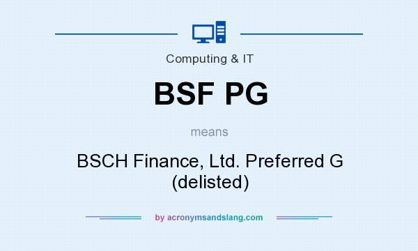 What does BSF PG mean? It stands for BSCH Finance, Ltd. Preferred G (delisted)