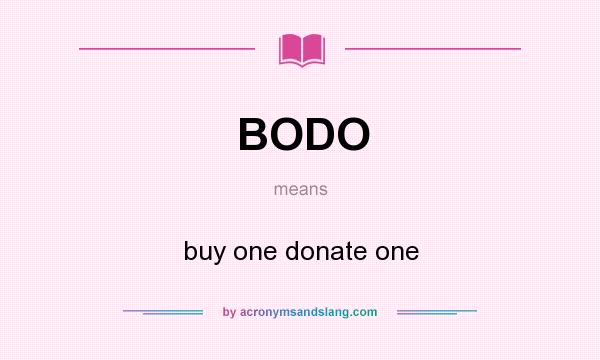 What does BODO mean? It stands for buy one donate one