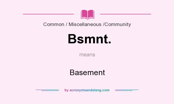 What does Bsmnt. mean? It stands for Basement