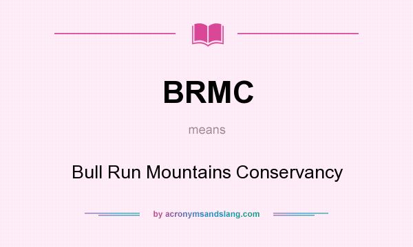 What does BRMC mean? It stands for Bull Run Mountains Conservancy