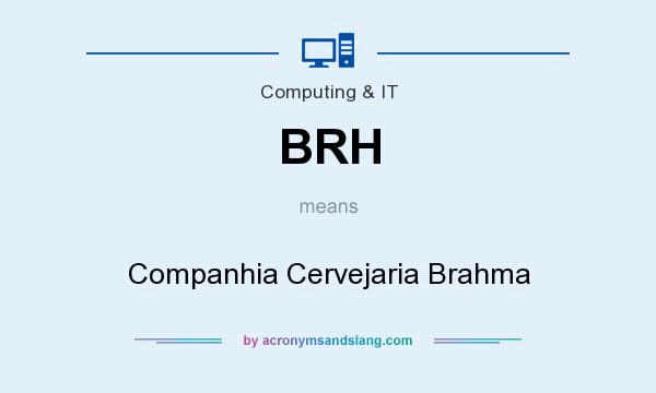 What does BRH mean? It stands for Companhia Cervejaria Brahma