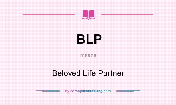 What does BLP mean? It stands for Beloved Life Partner