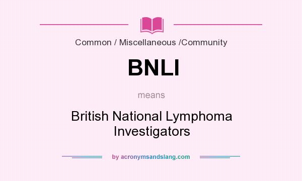 What does BNLI mean? It stands for British National Lymphoma Investigators