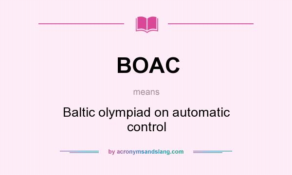 What does BOAC mean? It stands for Baltic olympiad on automatic control